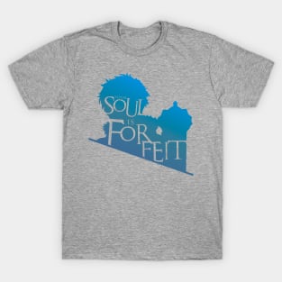 Your Soul Is Forfeit! T-Shirt